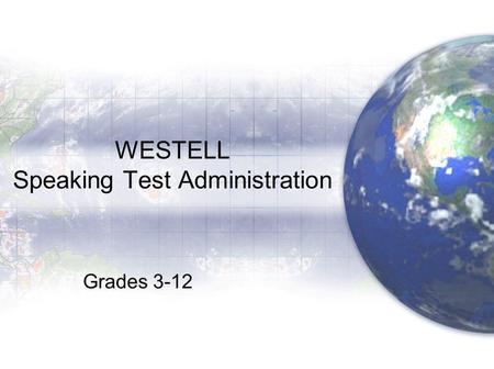 WESTELL Speaking Test Administration Grades 3-12.