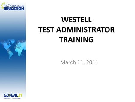 WESTELL TEST ADMINISTRATOR TRAINING March 11, 2011.