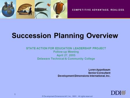 1 © Development Dimensions Intl, Inc., MMV. All rights reserved. 1 Succession Planning Overview STATE ACTION FOR EDUCATION LEADERSHIP PROJECT Follow-up.