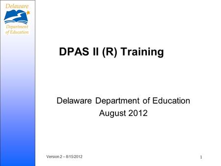 Delaware Department of Education August 2012 Version 2 – 8/15/2012
