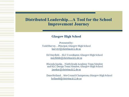 Distributed Leadership…A Tool for the School Improvement Journey Glasgow High School Presented by: Todd Harvey…Principal, Glasgow High School