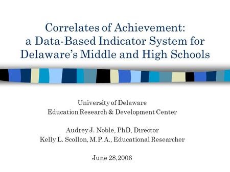 Correlates of Achievement: a Data-Based Indicator System for Delawares Middle and High Schools University of Delaware Education Research & Development.