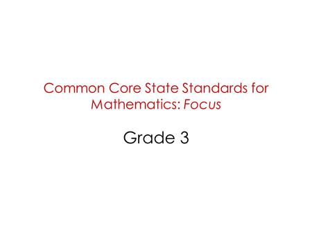 Common Core State Standards for Mathematics: Focus Grade 3.