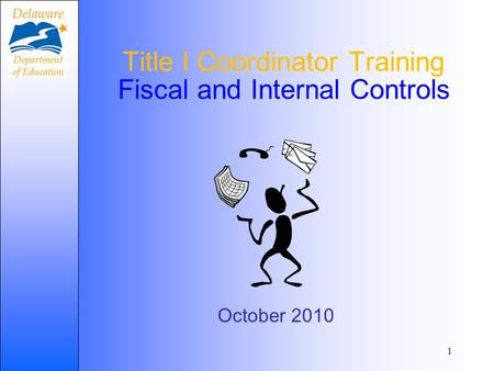 Title I Coordinator Training Fiscal and Internal Controls October 2010 1.