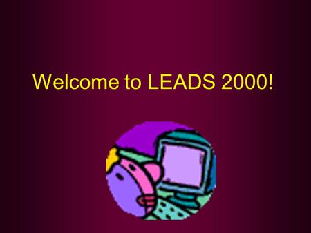 Welcome to LEADS 2000!.