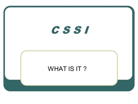 C S S I WHAT IS IT ?. CRITICAL SKILLS SHORTAGE INITIATIVE.