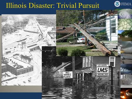 Illinois Disaster: Trivial Pursuit. How Has the State Mitigated Risks? 3-2 In the last 20-22 years, Illinois has administered about $180 million in hazard.