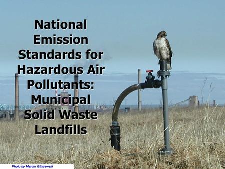 National Emission Standards for Hazardous Air Pollutants: Municipal Solid Waste Landfills.