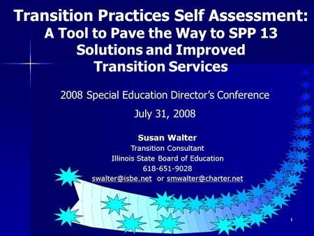 1 Transition Practices Self Assessment: A Tool to Pave the Way to SPP 13 Solutions and Improved Transition Services 2008 Special Education Directors Conference.