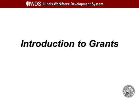 Introduction to Grants. Introduction to Grants 2 Objectives Understand Grants Learn about Formula Grants Learn about 1S State Reserve Grants Learn about.