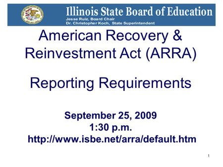 1 American Recovery & Reinvestment Act (ARRA) Reporting Requirements September 25, 2009 1:30 p.m.
