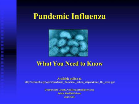 Pandemic Influenza What You Need to Know Available online at:  Contra Costa.