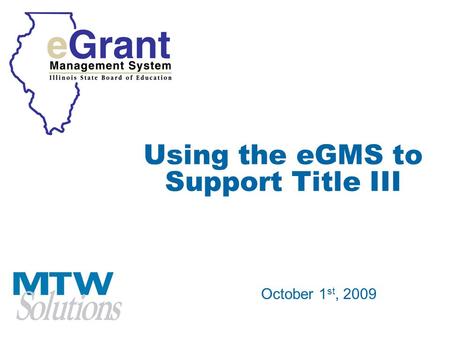 Using the eGMS to Support Title III October 1 st, 2009.