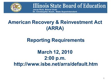 1 American Recovery & Reinvestment Act (ARRA) Reporting Requirements March 12, 2010 2:00 p.m.