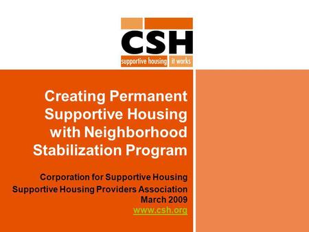 Creating Permanent Supportive Housing with Neighborhood Stabilization Program Corporation for Supportive Housing Supportive Housing Providers Association.