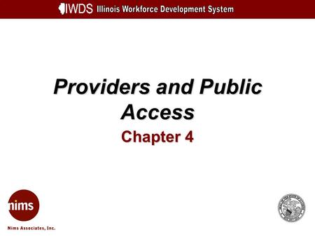 Providers and Public Access Chapter 4. Providers and Public Access 4-2 Objectives Describe the process for designating a Training Provider and Human Services.