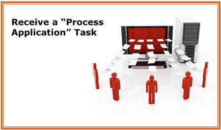 Receive a Process Application Task. Navigate to the Document Search page to View the Application.