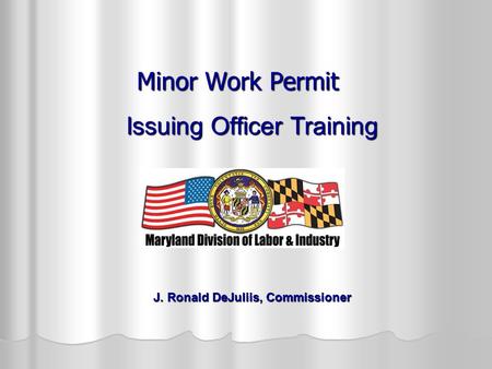 Issuing Officer Training J. Ronald DeJuliis, Commissioner