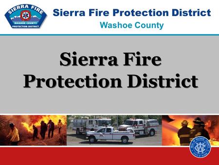 Sierra Fire Protection District Washoe County Sierra Fire Protection District.