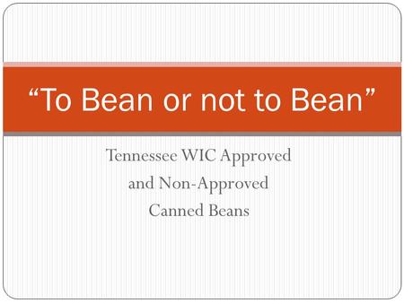 Tennessee WIC Approved and Non-Approved Canned Beans