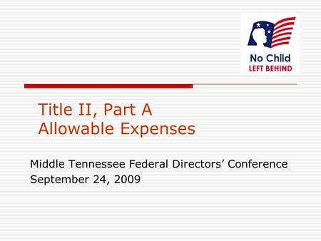 Title II, Part A Allowable Expenses Middle Tennessee Federal Directors Conference September 24, 2009.