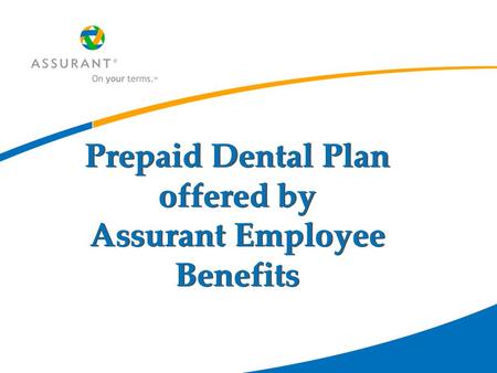 Prepaid Dental Plan offered by Assurant Employee Benefits.