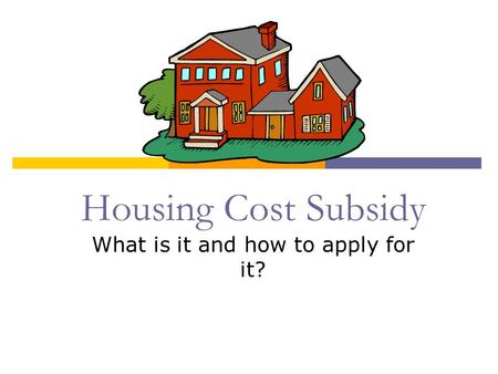 Housing Cost Subsidy What is it and how to apply for it?