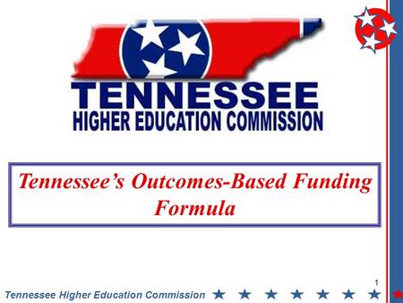1 Tennessee Higher Education Commission Tennessees Outcomes-Based Funding Formula.