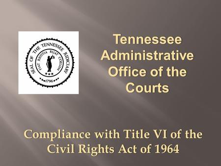 Compliance with Title VI of the Civil Rights Act of 1964.