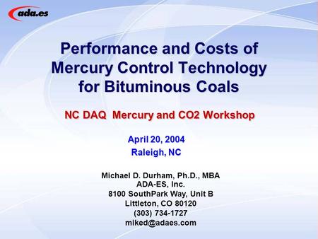 Performance and Costs of Mercury Control Technology for Bituminous Coals Performance and Costs of Mercury Control Technology for Bituminous Coals NC DAQ.