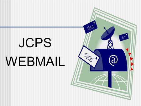 JCPS WEBMAIL. Why change now mail services were at end of life Microsoft bid of $0.00 won the contract for the State. Entire State is changing on same.