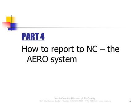 North Carolina Division of Air Quality 1641 Mail Service Center - Raleigh, NC 27699-1641 (919) 733-3340 www.ncair.org PART 4 How to report to NC – the.