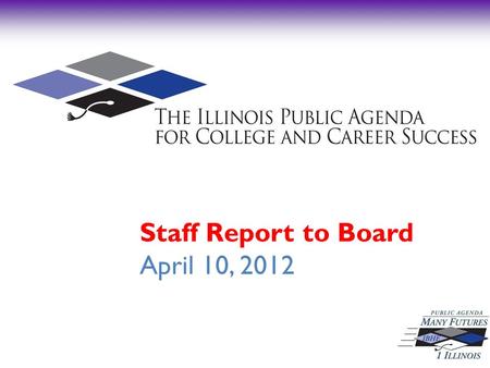 Staff Report to Board April 10, 2012. Fiscal Year 2012 Strategic Plan The Number One Agenda, Closing the Achievement Gap: Dual Credit, Performance Funding,