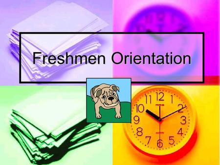 Freshmen Orientation. Academic Success Keep planner updated with due dates of tests, projects and quizzes. Keep planner updated with due dates of tests,
