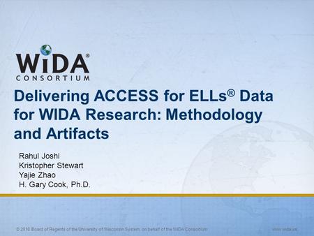 © 2010 Board of Regents of the University of Wisconsin System, on behalf of the WIDA Consortium www.wida.us Delivering ACCESS for ELLs ® Data for WIDA.