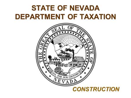 STATE OF NEVADA DEPARTMENT OF TAXATION CONSTRUCTION.