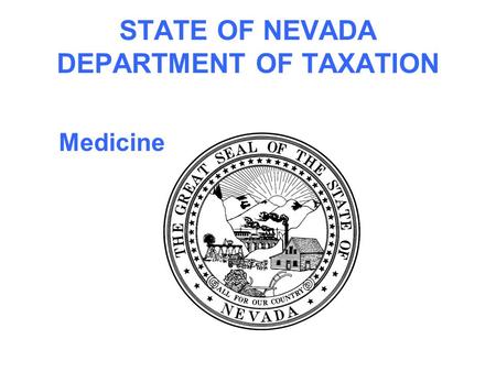 STATE OF NEVADA DEPARTMENT OF TAXATION Medicine MEDICINE.