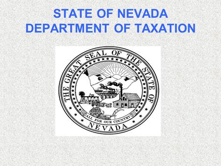 STATE OF NEVADA DEPARTMENT OF TAXATION. ASK THE ADVISORS BASIC TAX ACADEMY.
