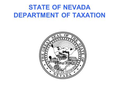 STATE OF NEVADA DEPARTMENT OF TAXATION. ASK THE ADVISORS BASIC TAX ACADEMY.