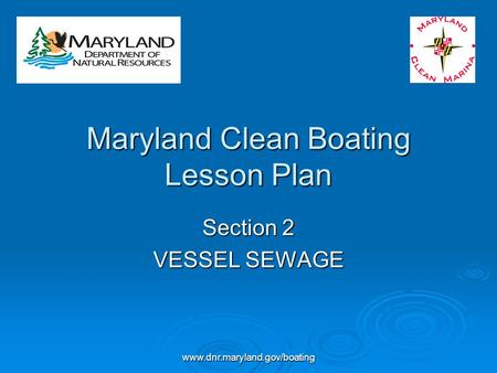 Www.dnr.maryland.gov/boating Maryland Clean Boating Lesson Plan Section 2 VESSEL SEWAGE.