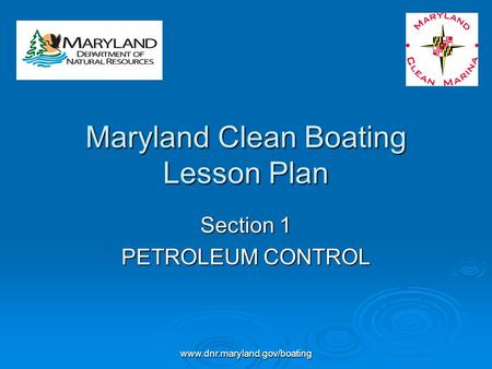 Www.dnr.maryland.gov/boating Maryland Clean Boating Lesson Plan Section 1 PETROLEUM CONTROL.
