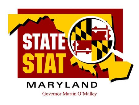 Governor Martin OMalley. StateStat TENETS Accurate and timely intelligence shared by all. Rapid deployment of resources Effective tactics and strategies.