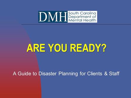 ARE YOU READY? A Guide to Disaster Planning for Clients & Staff.