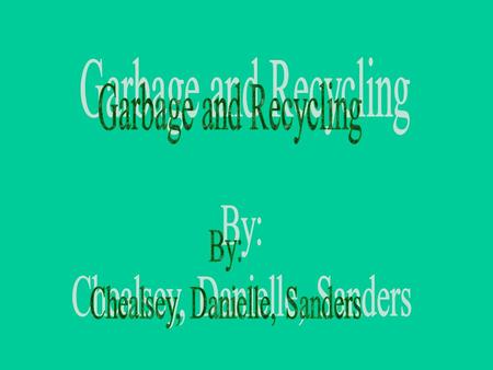 ecycling is important because soon garbage will be in our pipes on the roads and will be in peoples yards and homes.