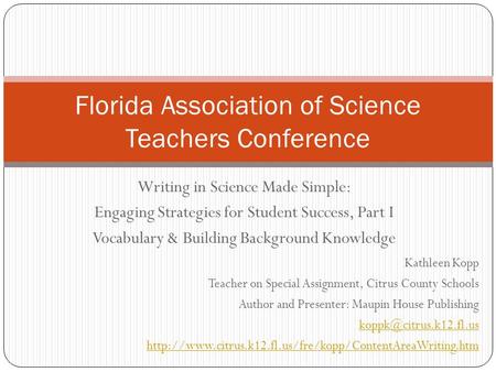 Writing in Science Made Simple: Engaging Strategies for Student Success, Part I Vocabulary & Building Background Knowledge Florida Association of Science.