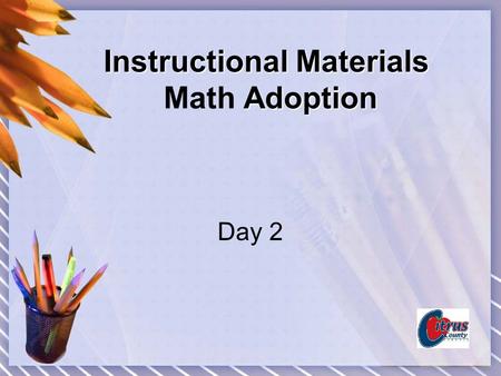 Instructional Materials Adoption Instructional Materials Math Adoption Day 2.