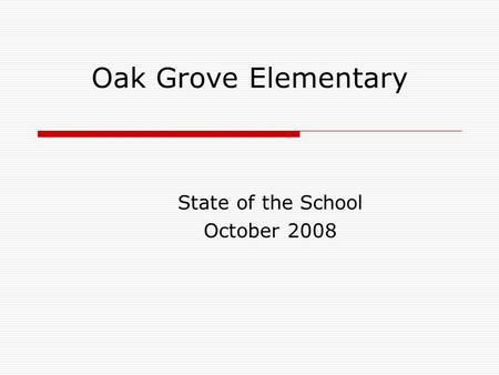 Oak Grove Elementary State of the School October 2008.