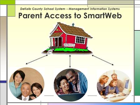 Presentation Agenda What is Parent Access? How do parents get access?