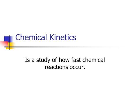 Is a study of how fast chemical reactions occur.