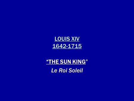 “THE SUN KING” Le Roi Soleil